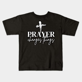 Prayer changes things Kids T-Shirt